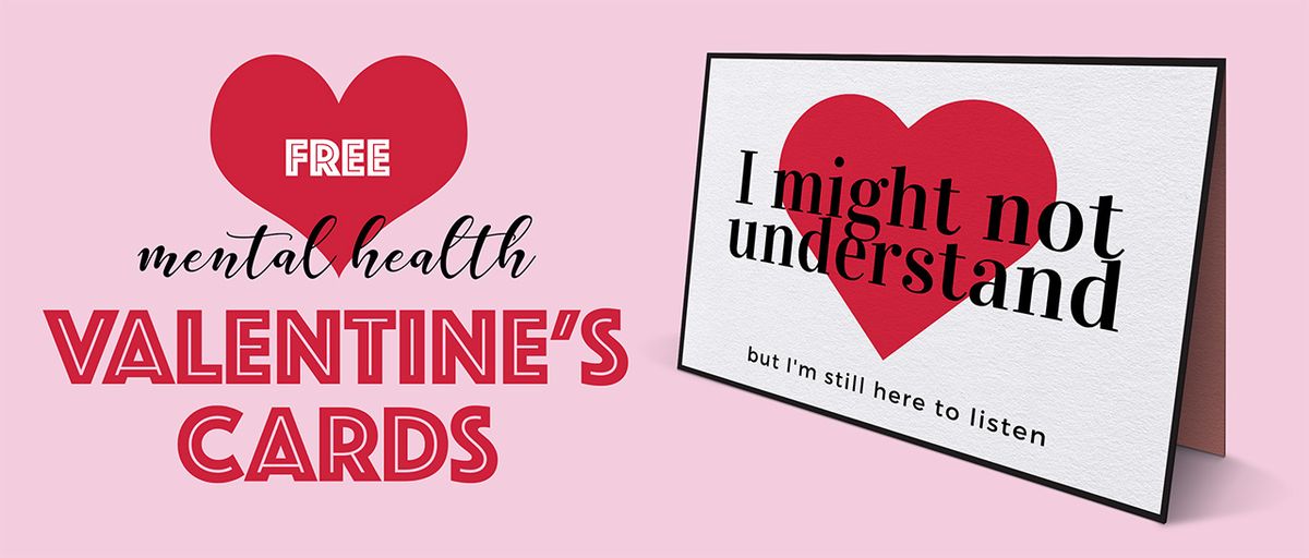 4 безплатни разпечатващи се картички за Свети Валентин, за да ви покажат, че ви е грижа за някой, който живее с психично заболяване